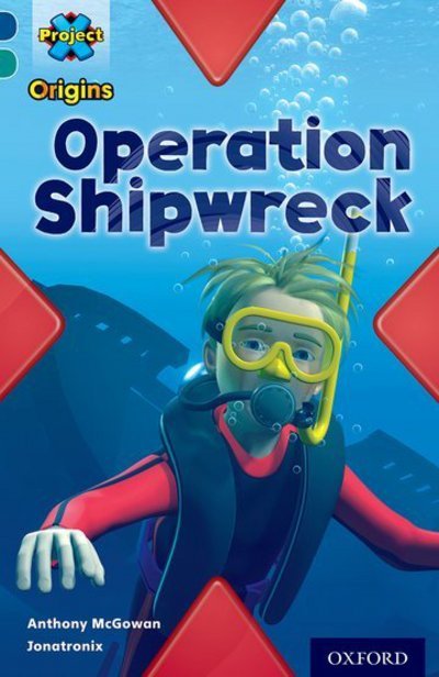 Project X Origins: Dark Blue Book Band, Oxford Level 16: Hidden Depths: Operation Shipwreck - Project X Origins - Anthony McGowan - Livres - Oxford University Press - 9780198303466 - 9 janvier 2014