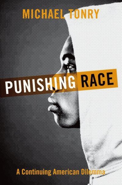 Cover for Tonry, Michael (Professor of Law and Public Policy, Professor of Law and Public Policy, University of Minnesota Law School) · Punishing Race: A Continuing American Dilemma - Studies in Crime and Public Policy (Paperback Bog) (2012)