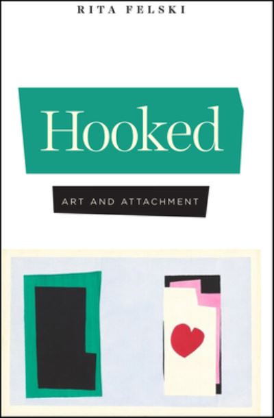 Cover for Rita Felski · Hooked: Art and Attachment (Innbunden bok) (2020)