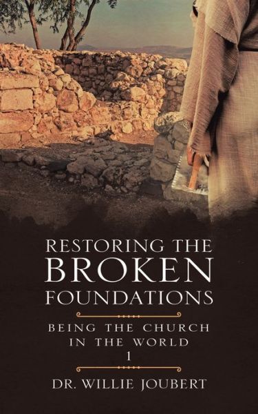 Cover for Dr Willie Joubert · Restoring the Broken Foundations: Being the Church in the World - Being the Church in the World (Paperback Book) (2020)