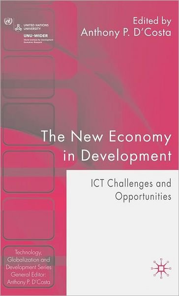 Cover for Anthony P D\'costa · The New Economy in Development: ICT Challenges and Opportunities - Technology, Globalization and Development (Hardcover Book) (2006)