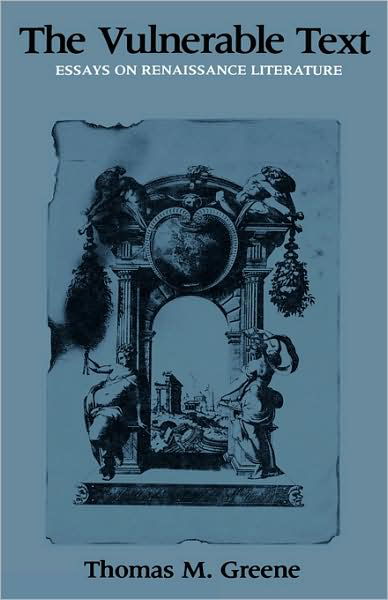 Cover for Thomas Greene · The Vulnerable Text: Essays on Renaissance Literature (Hardcover Book) (1986)