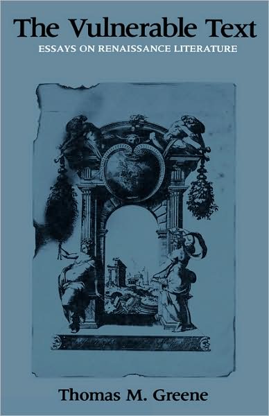 Cover for Thomas Greene · The Vulnerable Text: Essays on Renaissance Literature (Hardcover bog) (1986)