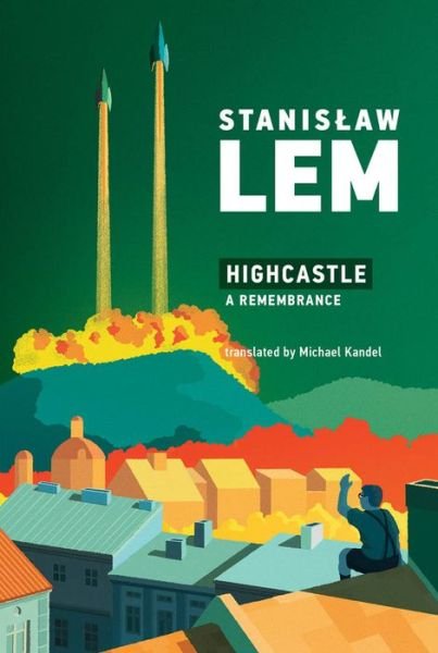 Highcastle: A Remembrance - The MIT Press - Stanislaw Lem - Kirjat - MIT Press Ltd - 9780262538466 - tiistai 18. helmikuuta 2020