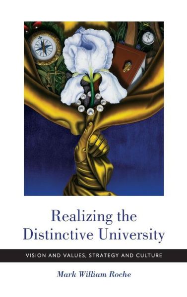 Cover for Mark William Roche · Realizing the Distinctive University: Vision and Values, Strategy and Culture (Hardcover Book) (2017)