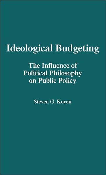 Cover for Steven Koven · Ideological Budgeting: The Influence of Political Philosophy on Public Policy (Hardcover Book) (1988)