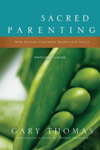 Cover for Gary Thomas · Sacred Parenting Bible Study Participant's Guide: How Raising Children Shapes Our Souls (Paperback Bog) (2010)