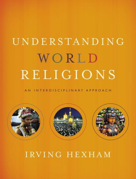 Cover for Irving Hexham · Understanding World Religions: An Interdisciplinary Approach (Hardcover Book) (2018)