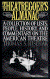 The Theatregoer's Almanac: A Collection of Lists, People, History, and Commentary on the American Theatre - Thomas S. Hischak - Books - Bloomsbury Publishing Plc - 9780313302466 - April 22, 1997