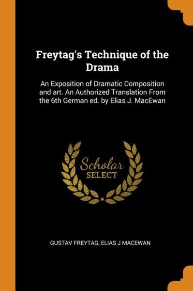Cover for Gustav Freytag · Freytag's Technique of the Drama (Paperback Book) (2018)