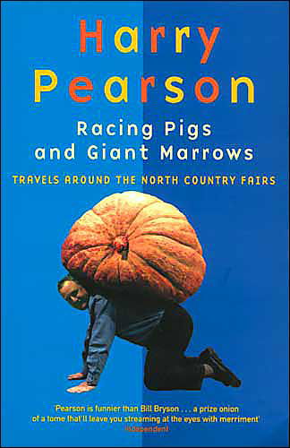 Cover for Harry Pearson · Racing Pigs And Giant Marrows: Travels around the North Country Fairs (Paperback Book) [New edition] (1997)