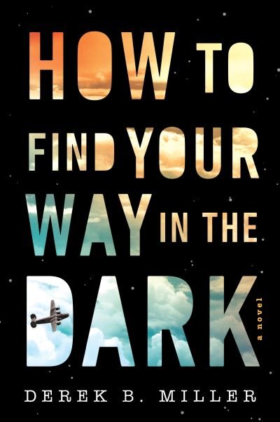 Cover for Derek B. Miller · How To Find Your Way In The Dark - A Sheldon Horowitz Novel (Paperback Book) (2022)