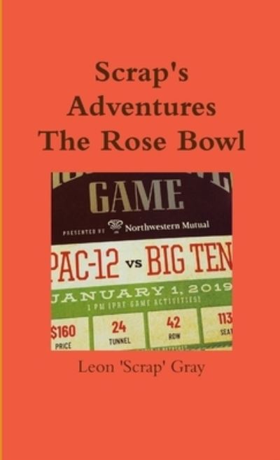 Cover for Leon 'Scrap' Gray · Scrap's Adventures - the Rose Bowl (Book) (2019)