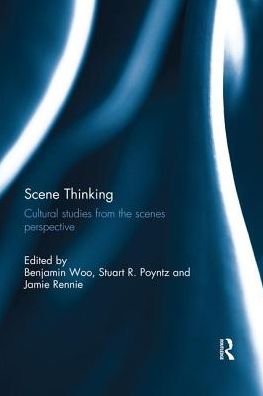 Cover for Scene Thinking: Cultural Studies from the Scenes Perspective (Paperback Book) (2019)