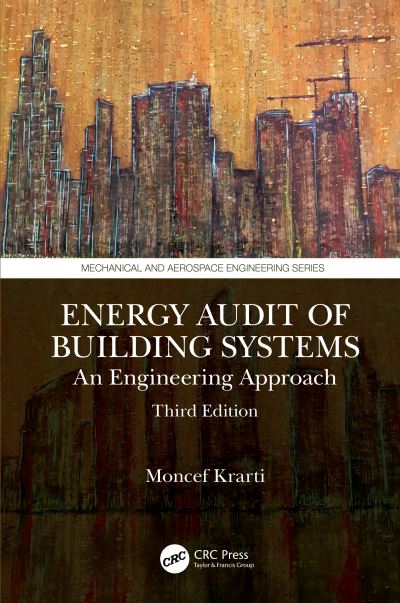 Cover for Moncef Krarti · Energy Audit of Building Systems: An Engineering Approach, Third Edition - Mechanical and Aerospace Engineering Series (Hardcover Book) (2020)