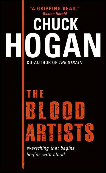 Cover for Chuck Hogan · The Blood Artists: a Novel (Paperback Book) (1999)