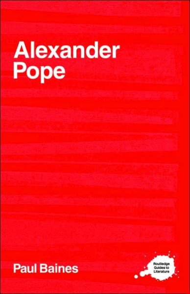 Cover for Baines, Paul (University of Liverpool, UK) · Alexander Pope - Routledge Guides to Literature (Paperback Book) (2000)