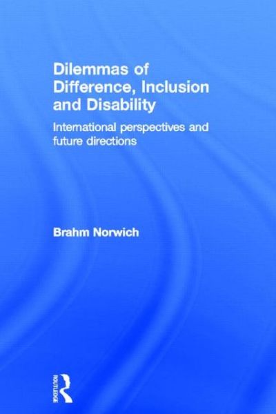 Cover for Norwich, Brahm (University of Exeter, UK) · Dilemmas of Difference, Inclusion and Disability: International Perspectives and Future Directions (Gebundenes Buch) (2007)