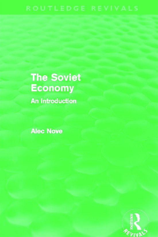 The Soviet Economy (Routledge Revivals) - Routledge Revivals - Alec Nove - Books - Taylor & Francis Ltd - 9780415682466 - November 17, 2011
