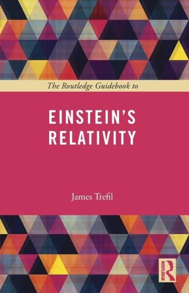 Cover for James Trefil · The Routledge Guidebook to Einstein's Relativity - The Routledge Guides to the Great Books (Paperback Book) (2015)