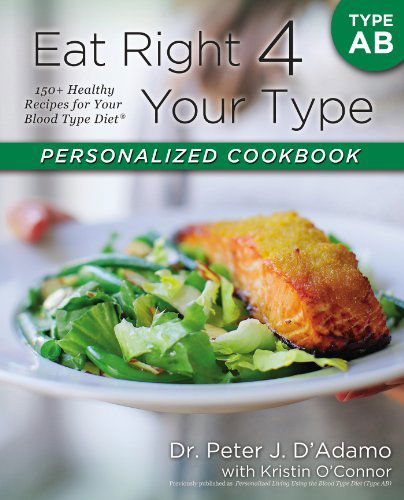 Cover for Dr. Peter J. D'Adamo · Eat Right 4 Your Type Personalized Cookbook Type AB: 150+ Healthy Recipes For Your Blood Type Diet - Eat Right 4 Your Type (Paperback Book) (2013)