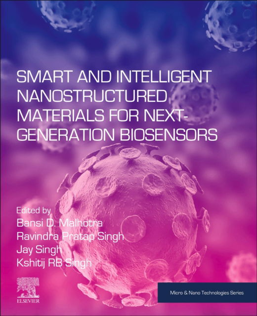 Bansi D. Malhotra · Smart and Intelligent Nanostructured Materials for Next-Generation Biosensors - Micro & Nano Technologies (Paperback Book) (2024)