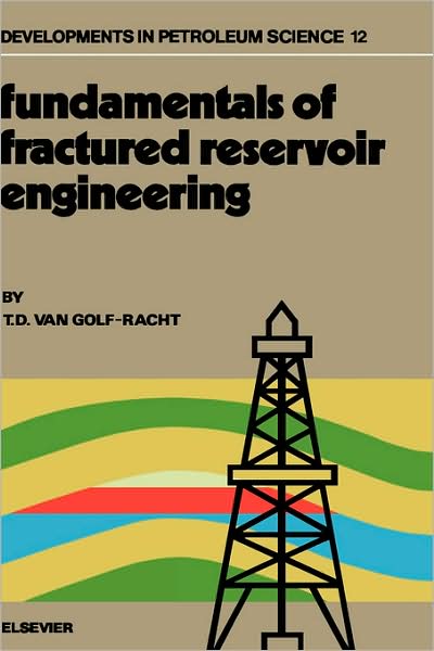 Cover for Van Golf-racht, T.d. (Manager Reservoir Engineering Dept., Petroleum Division, Norsk Hydro, Oslo and Professor of Reservoir Engineering, University of Trondheim&lt;br&gt;trondheim, Norway) · Fundamentals of Fractured Reservoir Engineering - Developments in Petroleum Science (Hardcover Book) (1982)