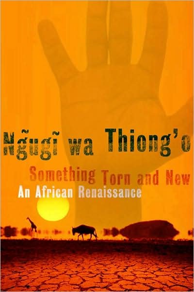 Cover for Ngugi Thiong'o · Something Torn and New: An African Renaissance (Taschenbuch) (2009)