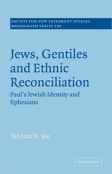 Cover for Yee, Tet-Lim N. (The Chinese University of Hong Kong) · Jews, Gentiles and Ethnic Reconciliation: Paul's Jewish identity and Ephesians - Society for New Testament Studies Monograph Series (Paperback Book) (2008)