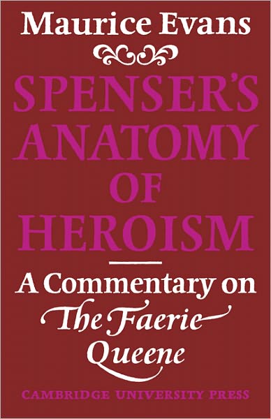 Maurice Evans · Spenser's Anatomy of Heroism: A Commentary on 'The Faerie Queene' (Paperback Book) (2010)