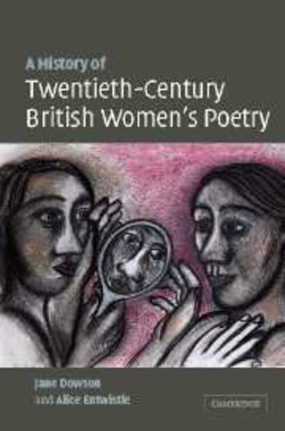 Cover for Dowson, Jane (De Montfort University, Leicester) · A History of Twentieth-Century British Women's Poetry (Hardcover Book) (2005)