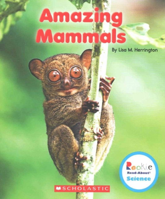 Amazing Mammals (Rookie Read-About Science: Strange Animals) - Lisa M. Herrington - Books - Scholastic Inc. - 9780531227466 - January 15, 2016