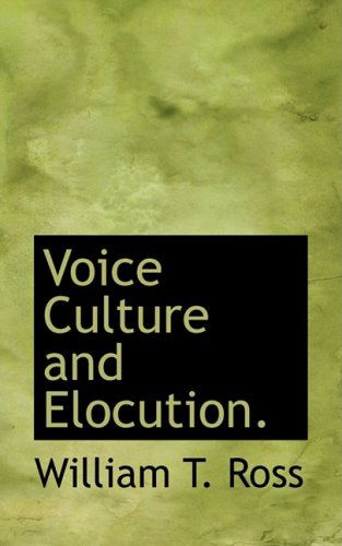 Cover for William T. Ross · Voice Culture and Elocution. (Hardcover Book) (2008)