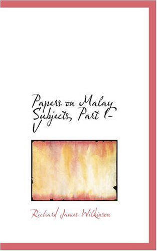 Cover for Richard James Wilkinson · Papers on Malay Subjects, Part I-v (Taschenbuch) (2008)