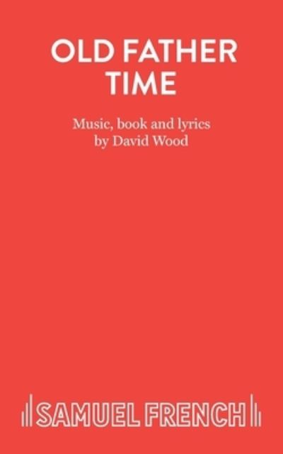 Cover for David Wood · Old Father Time : Libretto (Paperback Book) (1978)