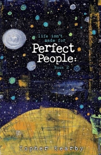 Cover for Topher Kearby · Life Isn't Made For Perfect People: Book 2 - Life Isn't Made for Perfect People (Paperback Book) (2022)