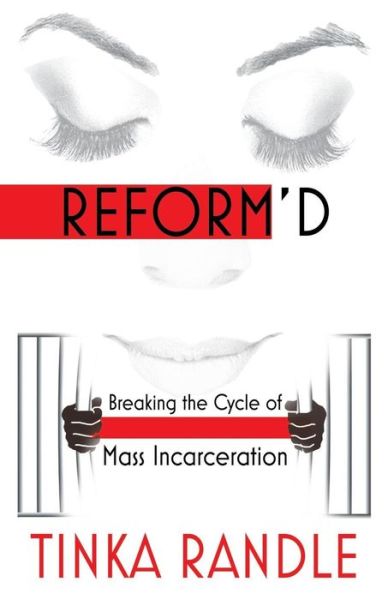 Cover for Tinka Randle · Reform'd : Breaking The Cycle Of Mass Incarceration (Paperback Book) (2019)