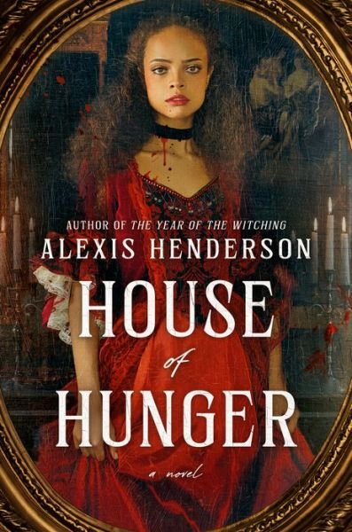 Cover for Alexis Henderson · House of Hunger (Hardcover Book) (2022)