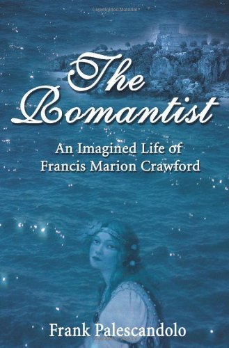 Cover for Frank Palescandolo · The Romantist: an Imagined Life of Francis Marion Crawford (Paperback Book) (2001)