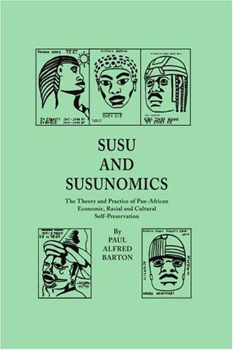 Susu and Susunomics: the Theory and Practice of Pan-african Economic, Racial and Cultural Self-preservation - Paul Barton - Books - iUniverse - 9780595182466 - May 1, 2001