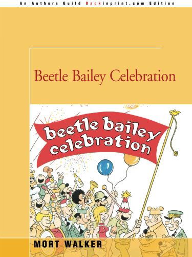 Beetle Bailey Celebration - Mort Walker - Books - Backinprint.com - 9780595348466 - May 14, 2005