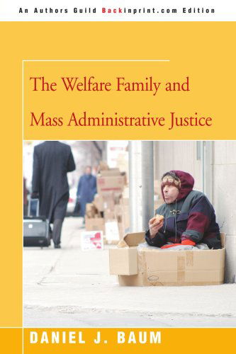 Cover for Daniel Baum · The Welfare Family and Mass Administrative Justice (Paperback Book) (2007)