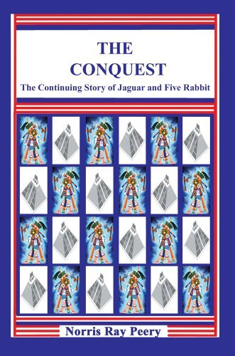 Cover for Norris Peery · The Conquest: (The Continuing Story of Jaguar and Five Rabbit) (Gebundenes Buch) (2006)