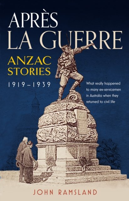 Cover for John Ramsland · Apres la Guerre: Anzac Stories 1919 - 1939 (Paperback Book) (2023)