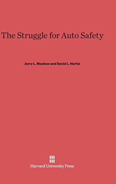 Cover for Jerry L. Mashaw · The Struggle for Auto Safety (Hardcover Book) (1990)
