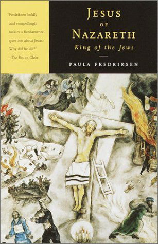 Cover for Paula Fredriksen · Jesus of Nazareth, King of the Jews: a Jewish Life and the Emergence of Christianity (Paperback Book) (2000)