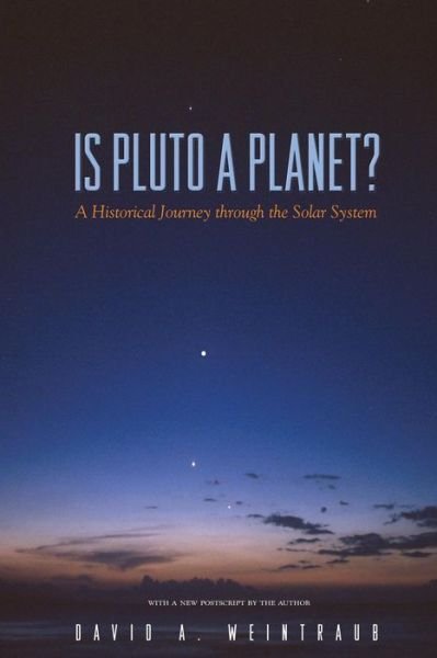 Cover for David A. Weintraub · Is Pluto a Planet?: A Historical Journey through the Solar System (Pocketbok) [Revised edition] (2008)