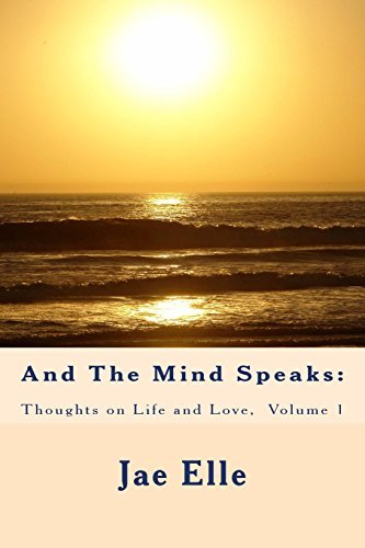 Cover for Jae Elle · And the Mind Speaks: Thoughts on Life and Love (Volume 1) (Paperback Book) (2014)