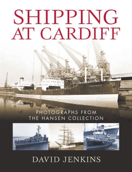 Shipping at Cardiff: Photographs from the Hansen Collection - David Jenkins - Książki - University of Wales Press - 9780708326466 - 30 czerwca 2013