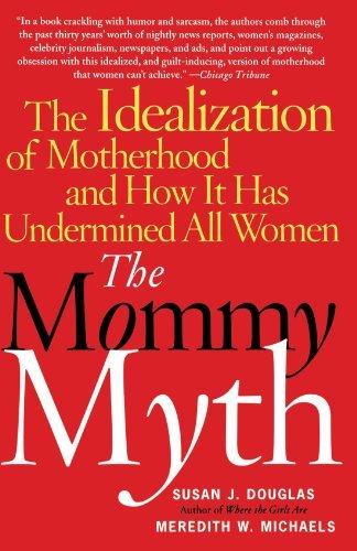 Cover for Susan J. Douglas · The Mommy Myth: the Idealization of Motherhood and How It Has Undermined Women (Taschenbuch) [New edition] (2005)